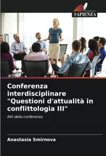 9786204382647: Conferenza interdisciplinare "Questioni d'attualit in conflittologia III": Atti della conferenza