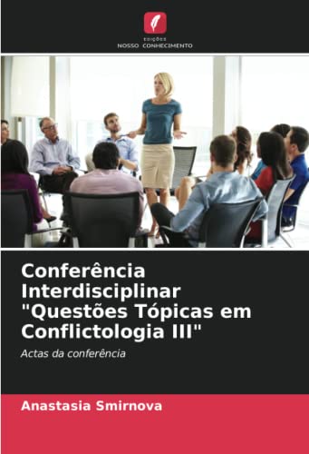 9786204382654: Conferncia Interdisciplinar "Questes Tpicas em Conflictologia III": Actas da conferncia