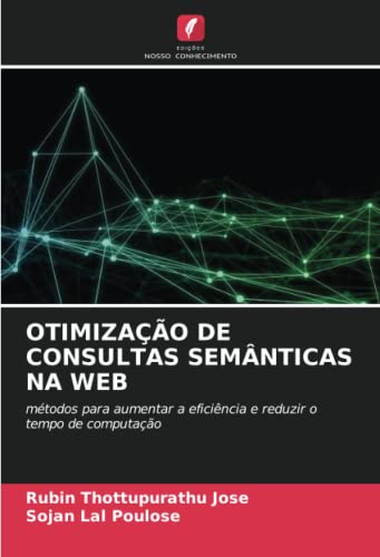 9786204391090: OTIMIZAO DE CONSULTAS SEMNTICAS NA WEB: mtodos para aumentar a eficincia e reduzir o tempo de computao (Portuguese Edition)