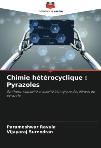 9786204490441: Chimie htrocyclique : Pyrazoles: Synthse, ractivit et activit biologique des drivs du pyrazole (French Edition)