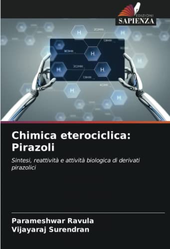 9786204490458: Chimica eterociclica: Pirazoli: Sintesi, reattivit e attivit biologica di derivati pirazolici (Italian Edition)