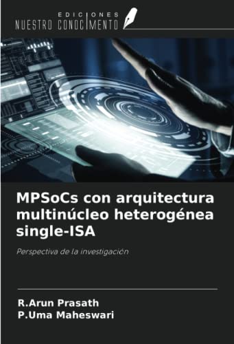 9786204516301: MPSoCs con arquitectura multincleo heterognea single-ISA: Perspectiva de la investigacin