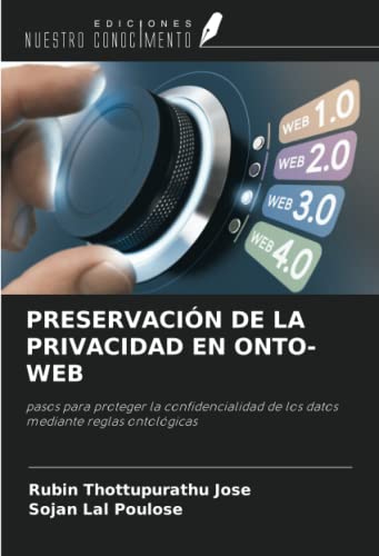 9786204521626: PRESERVACIN DE LA PRIVACIDAD EN ONTO-WEB: pasos para proteger la confidencialidad de los datos mediante reglas ontolgicas (Spanish Edition)