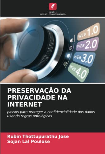 9786204521657: PRESERVAO DA PRIVACIDADE NA INTERNET: passos para proteger a confidencialidade dos dados usando regras ontolgicas (Portuguese Edition)