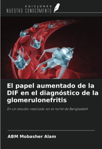 Stock image for El papel aumentado de la DIF en el diagnstico de la glomerulonefritis for sale by BuchWeltWeit Ludwig Meier e.K.