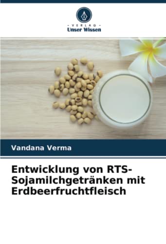 9786204535111: Entwicklung von RTS-Sojamilchgetrnken mit Erdbeerfruchtfleisch (German Edition)