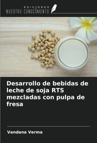 Stock image for Desarrollo de bebidas de leche de soja RTS mezcladas con pulpa de fresa for sale by BuchWeltWeit Ludwig Meier e.K.