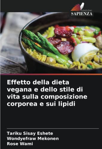 9786204545110: Effetto della dieta vegana e dello stile di vita sulla composizione corporea e sui lipidi (Italian Edition)