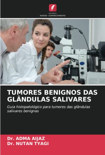 9786204549194: TUMORES BENIGNOS DAS GLNDULAS SALIVARES: Guia histopatolgico para tumores das glndulas salivares benignas