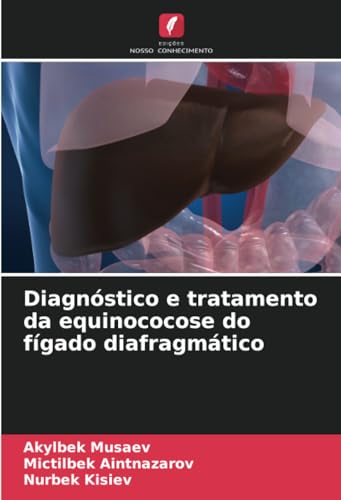9786204552545: Diagnstico e tratamento da equinococose do fgado diafragmtico (Portuguese Edition)
