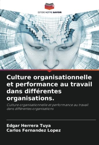 Imagen de archivo de Culture organisationnelle et performance au travail dans diffrentes organisations.: Culture organisationnelle et performance au travail dans diffrentes organisations (French Edition) a la venta por GF Books, Inc.