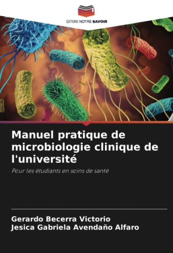 Stock image for Manuel pratique de microbiologie clinique de l'universit: Pour les tudiants en soins de sant (French Edition) for sale by GF Books, Inc.