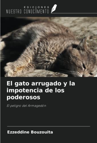 Stock image for El gato arrugado y la impotencia de los poderosos for sale by BuchWeltWeit Ludwig Meier e.K.