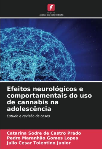 9786204592855: Efeitos neurolgicos e comportamentais do uso de cannabis na adolescncia: Estudo e reviso de casos