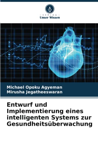 9786204606187: Entwurf und Implementierung eines intelligenten Systems zur Gesundheitsberwachung