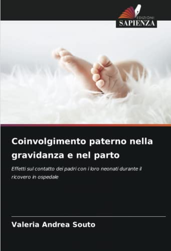 9786204609508: Coinvolgimento paterno nella gravidanza e nel parto: Effetti sul contatto dei padri con i loro neonati durante il ricovero in ospedale