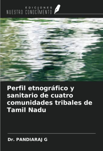 Stock image for Perfil etnogrfico y sanitario de cuatro comunidades tribales de Tamil Nadu for sale by BuchWeltWeit Ludwig Meier e.K.