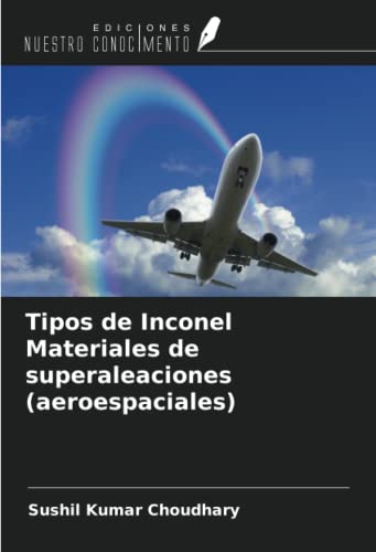 9786204654362: Tipos de Inconel Materiales de superaleaciones (aeroespaciales) (Spanish Edition)