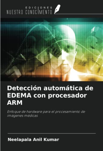 Beispielbild fr Deteccin automtica de EDEMA con procesador ARM : Enfoque de hardware para el procesamiento de imgenes mdicas zum Verkauf von AHA-BUCH GmbH