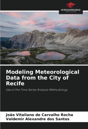 9786204677125: Modeling Meteorological Data from the City of Recife: Use of the Time Series Analysis Methodology
