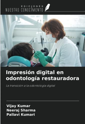 Imagen de archivo de Impresin digital en odontologa restauradora: La transicin a la odontologa digital (Spanish Edition) a la venta por GF Books, Inc.