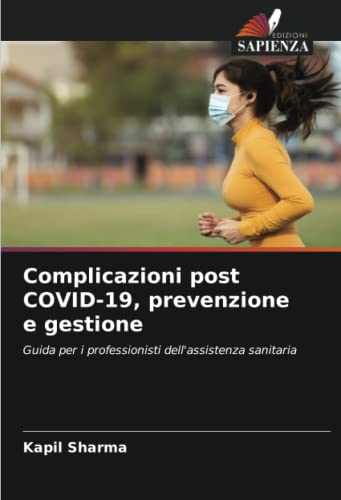 9786204686967: Complicazioni post COVID-19, prevenzione e gestione: Guida per i professionisti dell'assistenza sanitaria
