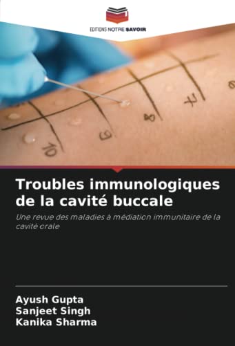 Stock image for Troubles immunologiques de la cavit buccale: Une revue des maladies  mdiation immunitaire de la cavit orale (French Edition) for sale by GF Books, Inc.