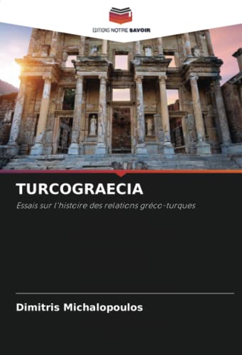 9786204706177: TURCOGRAECIA: Essais sur l'histoire des relations grco-turques (French Edition)