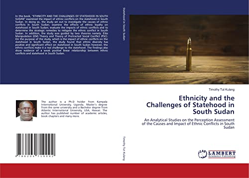 9786204719092: Ethnicity and the Challenges of Statehood in South Sudan: An Analytical Studies on the Perception Assessment of the Causes and Impact of Ethnic Conflicts in South Sudan