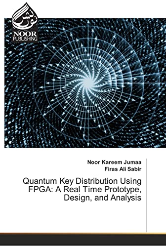 Stock image for Quantum Key Distribution Using FPGA: A Real Time Prototype, Design, and Analysis for sale by Lucky's Textbooks