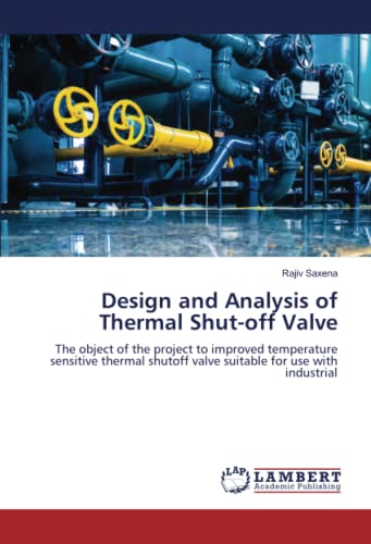 Imagen de archivo de Design and Analysis of Thermal Shut-off Valve a la venta por BuchWeltWeit Ludwig Meier e.K.