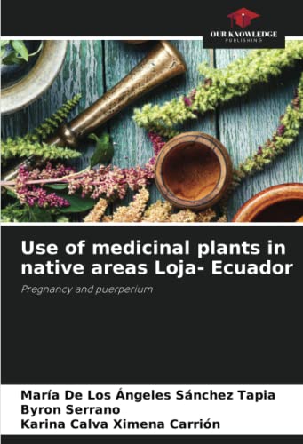 Imagen de archivo de Use of medicinal plants in native areas Loja- Ecuador a la venta por Books Puddle