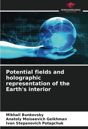 Stock image for Potential fields and holographic representation of the Earth's interior for sale by Books Puddle