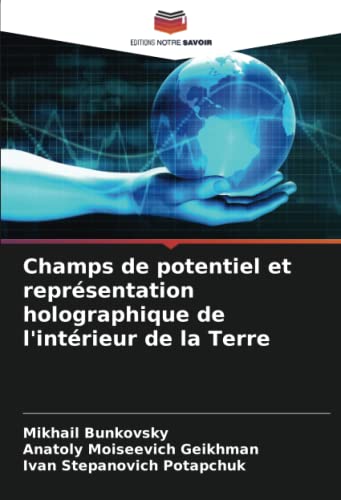 Stock image for Champs de potentiel et reprsentation holographique de l'intrieur de la Terre (French Edition) for sale by Books Unplugged