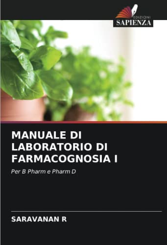 9786204832043: MANUALE DI LABORATORIO DI FARMACOGNOSIA I: Per B Pharm e Pharm D