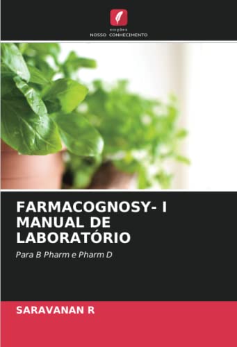 9786204832050: FARMACOGNOSY- I MANUAL DE LABORATRIO: Para B Pharm e Pharm D