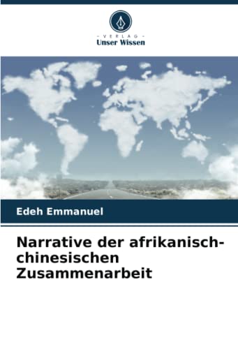 9786204860695: Narrative der afrikanisch-chinesischen Zusammenarbeit (German Edition)
