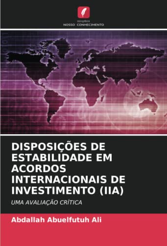 9786204863238: DISPOSIES DE ESTABILIDADE EM ACORDOS INTERNACIONAIS DE INVESTIMENTO (IIA): UMA AVALIAO CRTICA