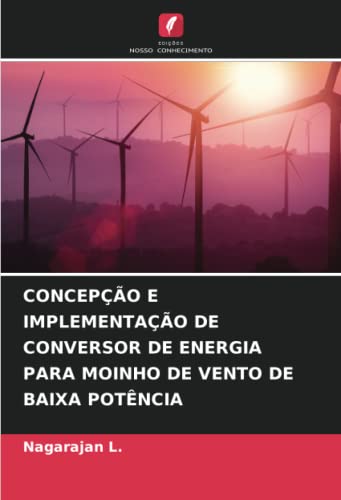 9786204878096: CONCEPO E IMPLEMENTAO DE CONVERSOR DE ENERGIA PARA MOINHO DE VENTO DE BAIXA POTNCIA