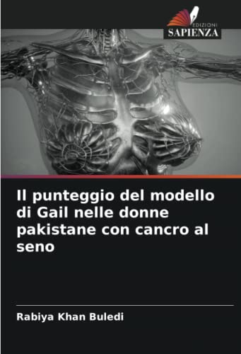 9786204880365: Il punteggio del modello di Gail nelle donne pakistane con cancro al seno (Italian Edition)