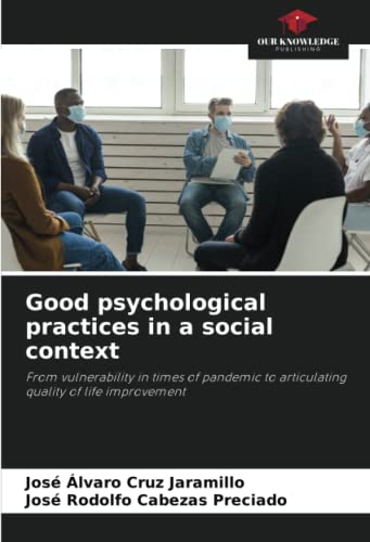Beispielbild fr Good psychological practices in a social context: From vulnerability in times of pandemic to articulating quality of life improvement zum Verkauf von Books Puddle