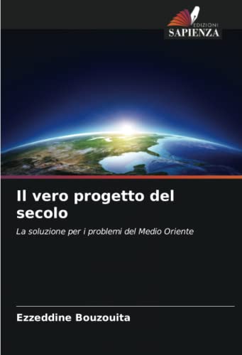 9786204917603: Il vero progetto del secolo: La soluzione per i problemi del Medio Oriente (Italian Edition)