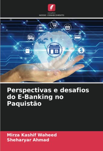 9786204922850: Perspectivas e desafios do E-Banking no Paquisto (Portuguese Edition)