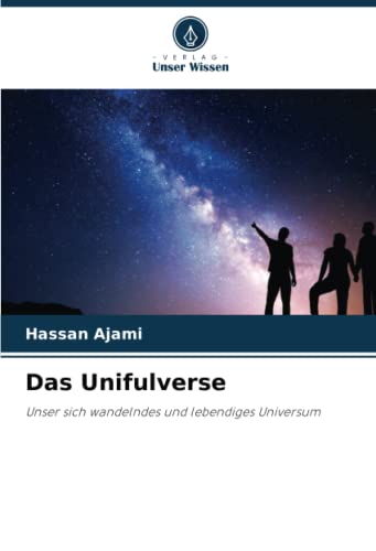 9786204925639: Das Unifulverse: Unser sich wandelndes und lebendiges Universum