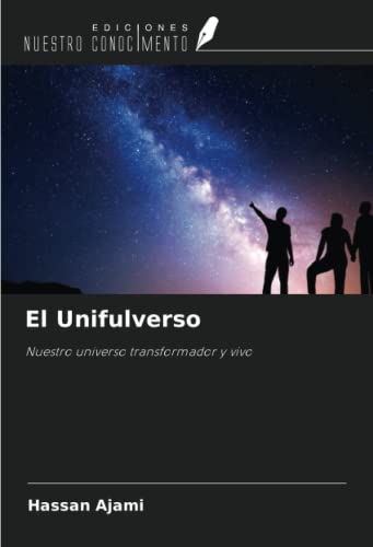 9786204925646: El Unifulverso: Nuestro universo transformador y vivo