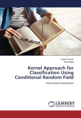 Imagen de archivo de Kernel Approach for Classification Using Conditional Random Field: Information Extraction a la venta por Books Puddle