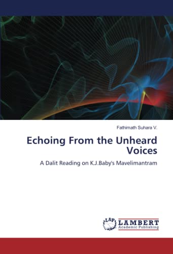 Stock image for Echoing From the Unheard Voices : A Dalit Reading on K.J.Baby's Mavelimantram for sale by AHA-BUCH GmbH