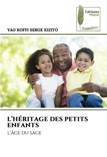 9786204966281: L’HRITAGE DES PETITS ENFANTS: L’GE DU SAGE