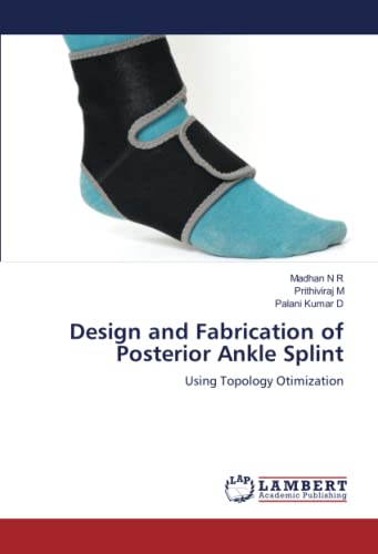 Stock image for Design and Fabrication of Posterior Ankle Splint for sale by BuchWeltWeit Ludwig Meier e.K.