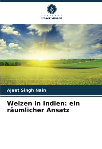 Beispielbild fr Weizen in Indien: ein rumlicher Ansatz zum Verkauf von BuchWeltWeit Ludwig Meier e.K.
